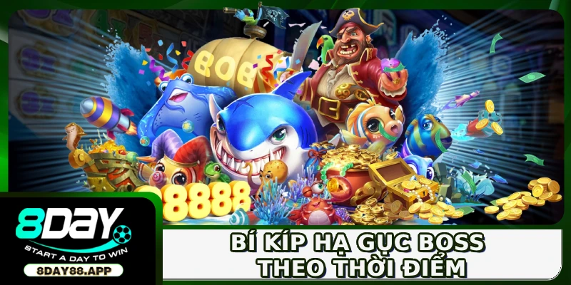 Bí kíp hạ gục boss theo thời điểm