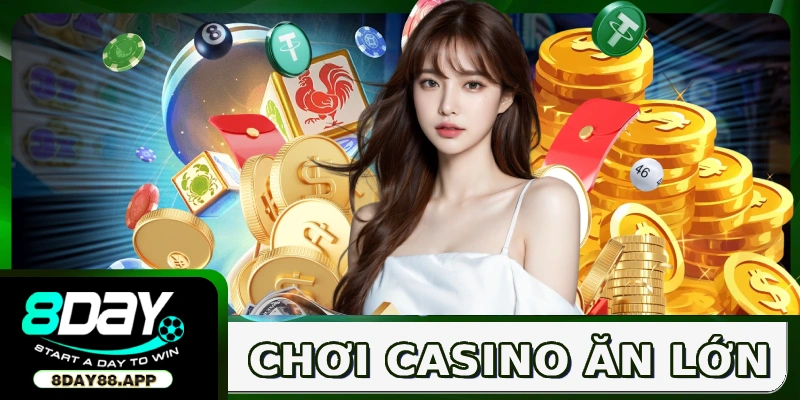Chơi casino ăn lớn