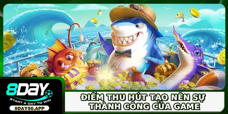 Điểm thu hút tạo nên sự thành công của game