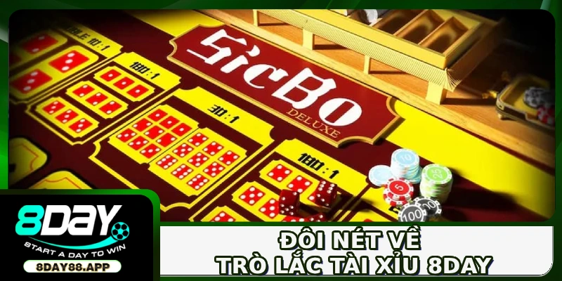 Đôi nét về trò lắc Tài Xỉu 8DAY