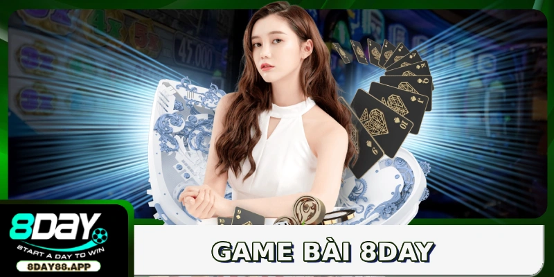 Chia sẻ sơ về sảnh chơi game bài 8DAY