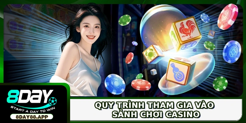 Quy trình tham gia vào sảnh chơi casino