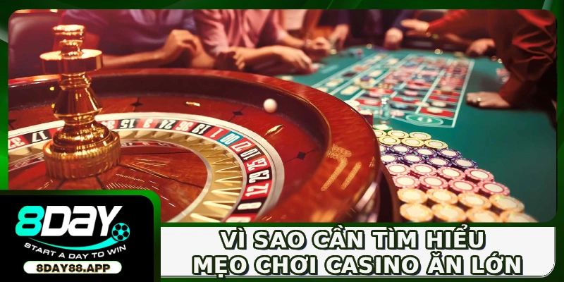 Vì sao cần tìm hiểu mẹo chơi casino ăn lớn